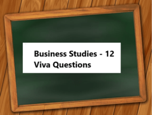 Business Studies - 12 Viva Questions