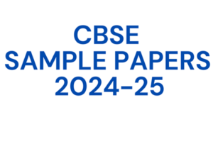 CBSE Sample Papers 2024-2