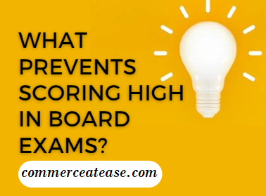 What Prevents Scoring High in Board Exams?
