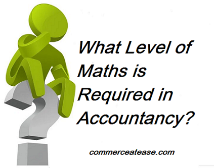 What Level of Maths is Required in Accountancy?